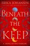 [The Queen of the Tearling 00] • Beneath the Keep, A Novel of the Tearling